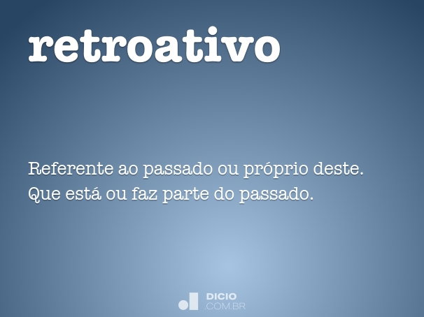 o que é retroativo